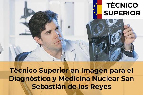 Técnico Superior en Imagen para el Diagnóstico y Medicina Nuclear en Getafe 78 Técnico Superior en Imagen para el Diagnóstico y Medicina Nuclear en San Sebastián de los Reyes