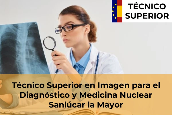 Técnico Superior en Imagen para el Diagnóstico y Medicina Nuclear en San Juan de Aznalfarache 52 Técnico Superior en Imagen para el Diagnóstico y Medicina Nuclear en Sanlúcar la Mayor