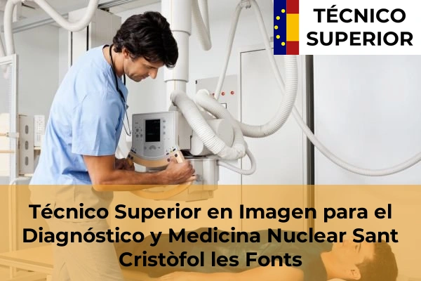 Técnico Superior en Imagen para el Diagnóstico y Medicina Nuclear en Sant Gregori 27 Técnico Superior en Imagen para el Diagnóstico y Medicina Nuclear en Sant Cristòfol les Fonts