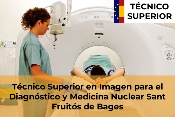 Técnico Superior en Imagen para el Diagnóstico y Medicina Nuclear en Sant Fruitós de Bages