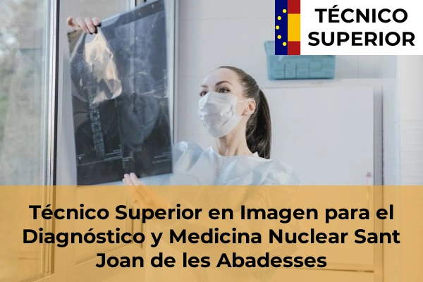 Técnico Superior en Imagen para el Diagnóstico y Medicina Nuclear en Sant Gregori 29 Técnico Superior en Imagen para el Diagnóstico y Medicina Nuclear en Sant Joan de les Abadesses