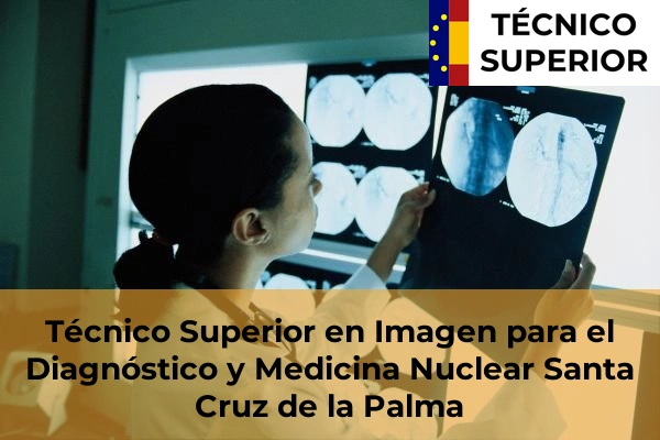 Técnico Superior en Imagen para el Diagnóstico y Medicina Nuclear en Barranco Grande 45 Técnico Superior en Imagen para el Diagnóstico y Medicina Nuclear en Santa Cruz de la Palma