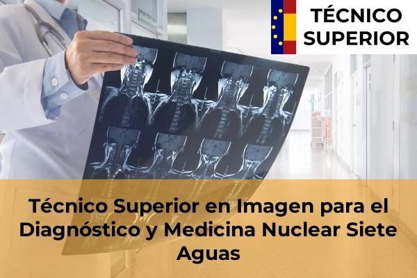Técnico Superior en Imagen para el Diagnóstico y Medicina Nuclear en Siete Aguas