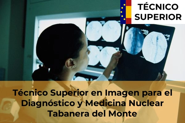 Técnico Superior en Imagen para el Diagnóstico y Medicina Nuclear en Tabanera del Monte