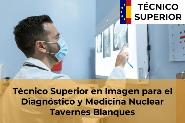 Técnico Superior en Imagen para el Diagnóstico y Medicina Nuclear en Tavernes Blanques