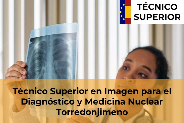 Técnico Superior en Imagen para el Diagnóstico y Medicina Nuclear en Vilches 23 Técnico Superior en Imagen para el Diagnóstico y Medicina Nuclear en Torredonjimeno