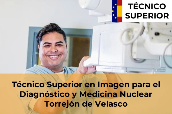 Técnico Superior en Imagen para el Diagnóstico y Medicina Nuclear en Getafe 85 Técnico Superior en Imagen para el Diagnóstico y Medicina Nuclear en Torrejón de Velasco