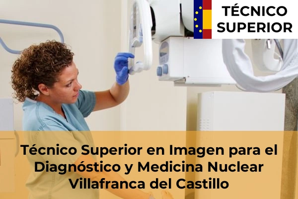 Técnico Superior en Imagen para el Diagnóstico y Medicina Nuclear en Getafe 91 Técnico Superior en Imagen para el Diagnóstico y Medicina Nuclear en Villafranca del Castillo