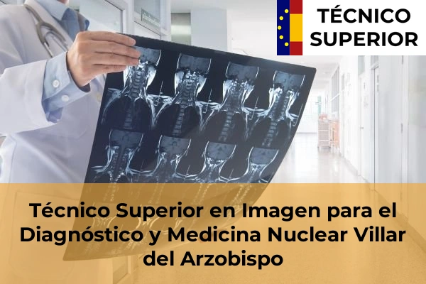 Técnico Superior en Imagen para el Diagnóstico y Medicina Nuclear en Villar del Arzobispo