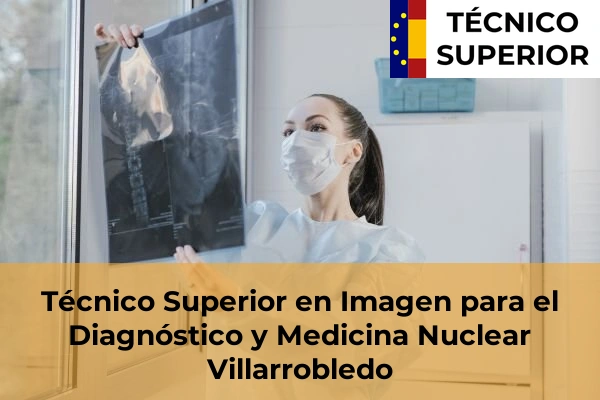Técnico Superior en Imagen para el Diagnóstico y Medicina Nuclear en la provincia de Albacete 10 Técnico Superior en Imagen para el Diagnóstico y Medicina Nuclear en Villarrobledo