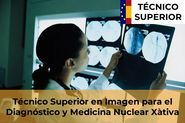 Técnico Superior en Imagen para el Diagnóstico y Medicina Nuclear en Xàtiva