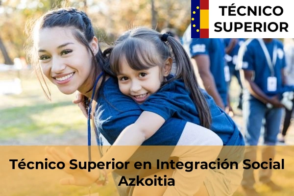 Técnico Superior en Integración Social en Errenteria 9 Técnico Superior en Integración Social en Azkoitia