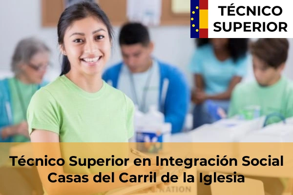 Técnico Superior en Integración Social en Ricote 23 Técnico Superior en Integración Social en Casas del Carril de la Iglesia
