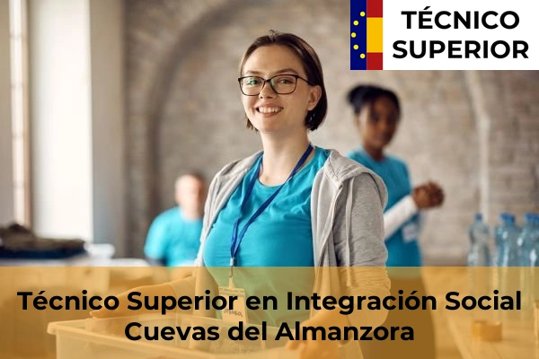 Técnico Superior en Integración Social en Las Cabañuelas 17 Técnico Superior en Integración Social en Cuevas del Almanzora