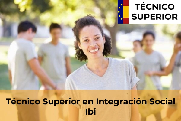 Técnico Superior en Integración Social en Elda 45 Técnico Superior en Integración Social en Ibi