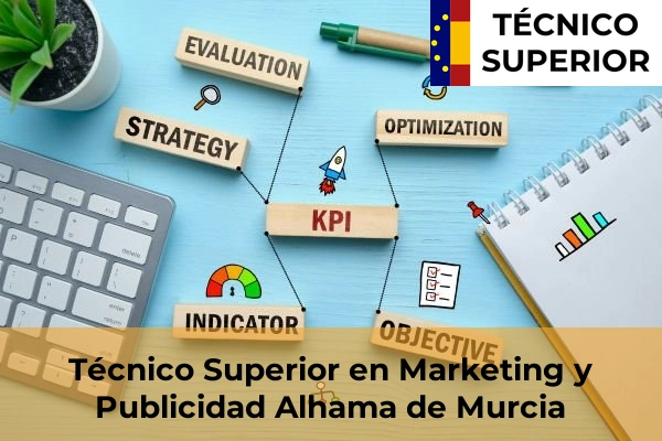 Técnico Superior en Marketing y Publicidad en Fuente Álamo 9 Técnico Superior en Marketing y Publicidad en Alhama de Murcia