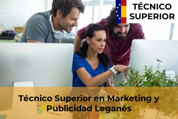 Técnico Superior en Marketing y Publicidad en Leganés