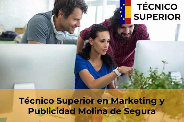 Técnico Superior en Marketing y Publicidad en Fuente Álamo 55 Técnico Superior en Marketing y Publicidad en Molina de Segura