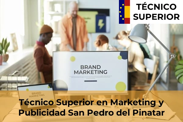 Técnico Superior en Marketing y Publicidad en Fuente Álamo 71 Técnico Superior en Marketing y Publicidad en San Pedro del Pinatar