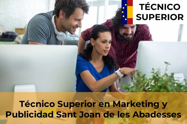 Técnico Superior en Marketing y Publicidad en la provincia de Girona 28 Técnico Superior en Marketing y Publicidad en Sant Joan de les Abadesses
