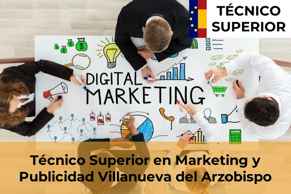 Técnico Superior en Marketing y Publicidad en Arjonilla 27 Técnico Superior en Marketing y Publicidad en Villanueva del Arzobispo
