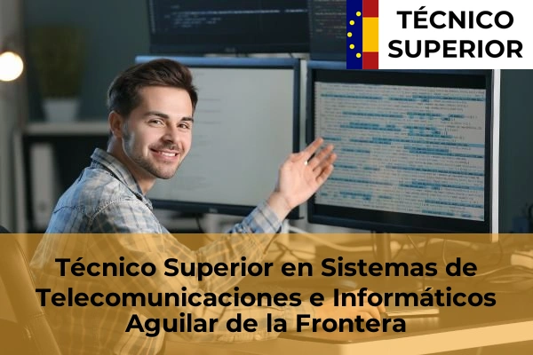 Técnico Superior en Sistemas de Telecomunicaciones e Informáticos en Aguilar de la Frontera