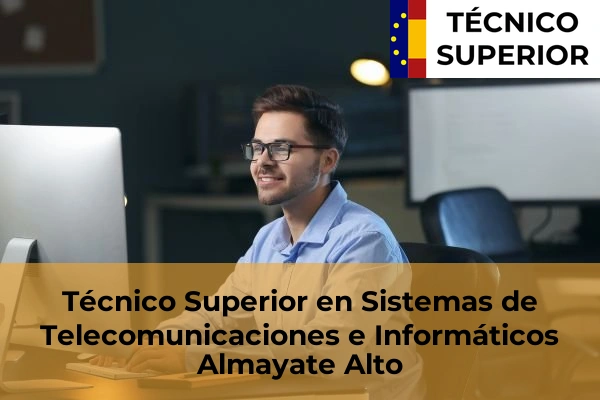 Técnico Superior en Sistemas de Telecomunicaciones e Informáticos en Almayate Alto