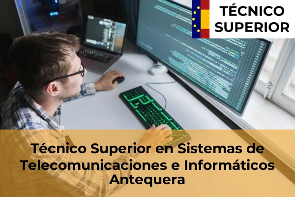 Técnico Superior en Sistemas de Telecomunicaciones e Informáticos en Antequera