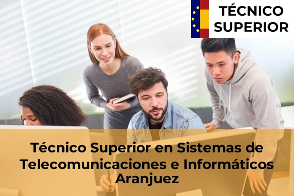 Técnico Superior en Sistemas de Telecomunicaciones e Informáticos en Becerril de la Sierra 10 Técnico Superior en Sistemas de Telecomunicaciones e Informáticos en Aranjuez