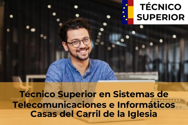Técnico Superior en Sistemas de Telecomunicaciones e Informáticos en Canteras 22 Técnico Superior en Sistemas de Telecomunicaciones e Informáticos en Casas del Carril de la Iglesia