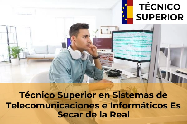 Técnico Superior en Sistemas de Telecomunicaciones e Informáticos en Es Secar de la Real