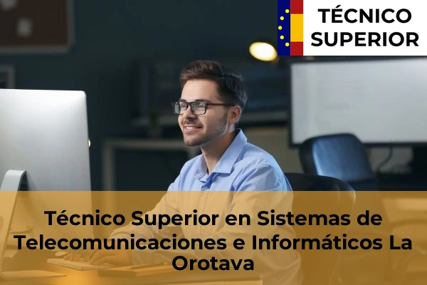 Técnico Superior en Sistemas de Telecomunicaciones e Informáticos en Barranco Grande 29 Técnico Superior en Sistemas de Telecomunicaciones e Informáticos en La Orotava