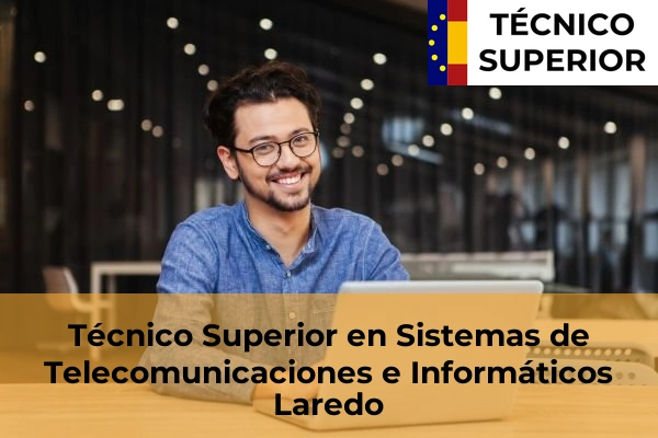 Técnico Superior en Sistemas de Telecomunicaciones e Informáticos en Laredo