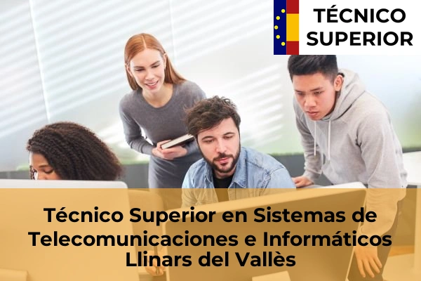 Técnico Superior en Sistemas de Telecomunicaciones e Informáticos en Llinars del Vallès
