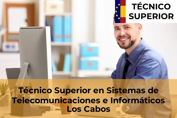 Técnico Superior en Sistemas de Telecomunicaciones e Informáticos en Luarca 21 Técnico Superior en Sistemas de Telecomunicaciones e Informáticos en Los Cabos