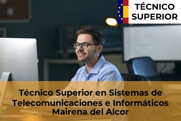 Técnico Superior en Sistemas de Telecomunicaciones e Informáticos en Mairena del Alcor
