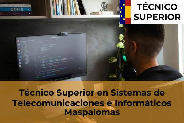 Técnico Superior en Sistemas de Telecomunicaciones e Informáticos en Monte Lentiscal 23 Técnico Superior en Sistemas de Telecomunicaciones e Informáticos en Maspalomas