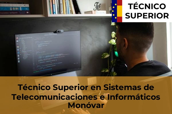 Técnico Superior en Sistemas de Telecomunicaciones e Informáticos en Novelda 55 Técnico Superior en Sistemas de Telecomunicaciones e Informáticos en Monóvar