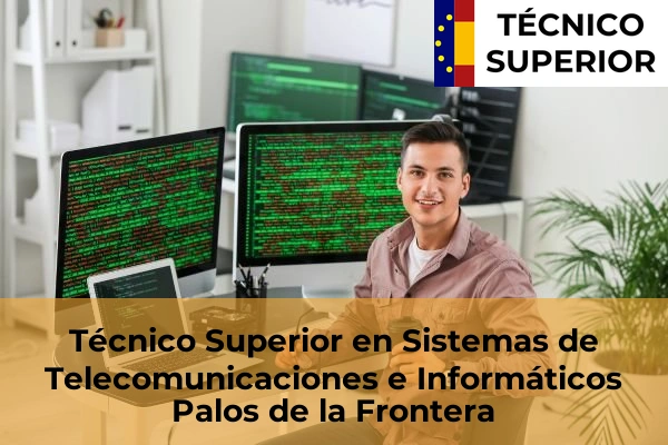 Técnico Superior en Sistemas de Telecomunicaciones e Informáticos en Palos de la Frontera