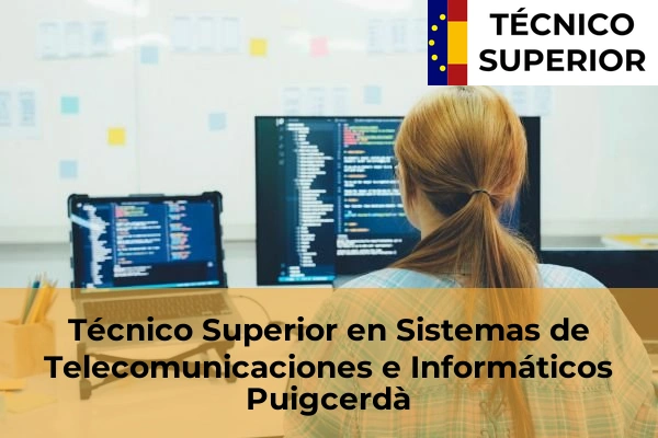 Técnico Superior en Sistemas de Telecomunicaciones e Informáticos en Platja d'Aro 22 Técnico Superior en Sistemas de Telecomunicaciones e Informáticos en Puigcerdà