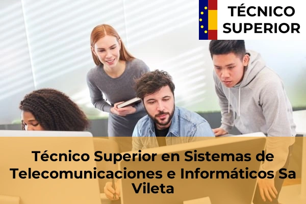 Técnico Superior en Sistemas de Telecomunicaciones e Informáticos en Sa Vileta