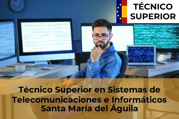 Técnico Superior en Sistemas de Telecomunicaciones e Informáticos en Berja 39 Técnico Superior en Sistemas de Telecomunicaciones e Informáticos en Santa María del Águila