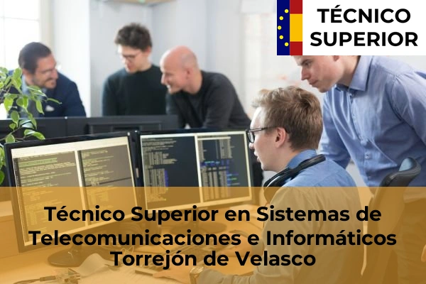 Técnico Superior en Sistemas de Telecomunicaciones e Informáticos en Becerril de la Sierra 85 Técnico Superior en Sistemas de Telecomunicaciones e Informáticos en Torrejón de Velasco