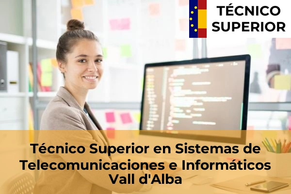 Técnico Superior en Sistemas de Telecomunicaciones e Informáticos en Vall d'Alba