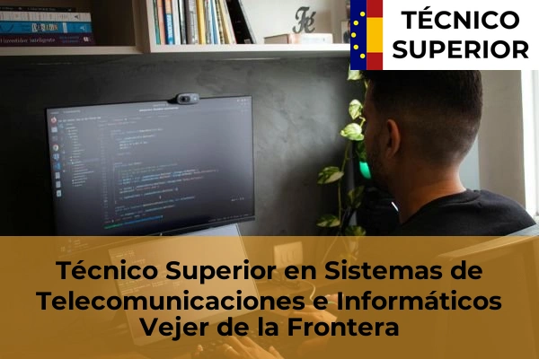 Técnico Superior en Sistemas de Telecomunicaciones e Informáticos en la provincia de Cádiz 40 Técnico Superior en Sistemas de Telecomunicaciones e Informáticos en Vejer de la Frontera