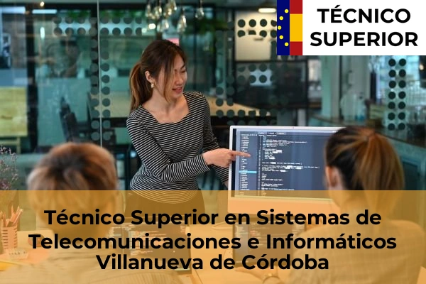 Técnico Superior en Sistemas de Telecomunicaciones e Informáticos en Villanueva de Córdoba