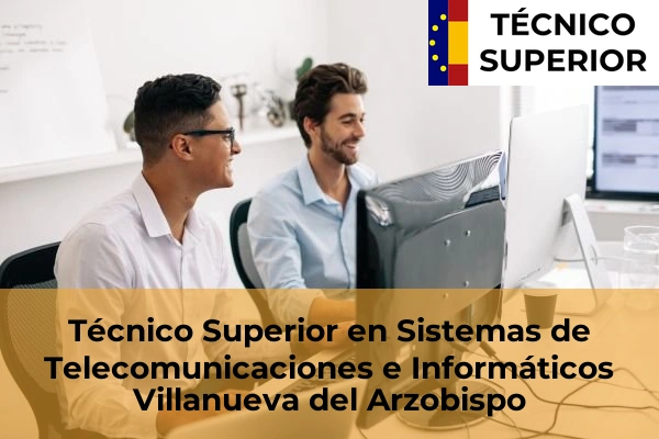 Técnico Superior en Sistemas de Telecomunicaciones e Informáticos en Villanueva del Arzobispo