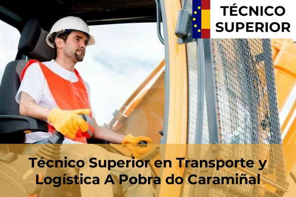 Técnico Superior en Transporte y Logística en Carballal 7 Técnico Superior en Transporte y Logística en A Pobra do Caramiñal