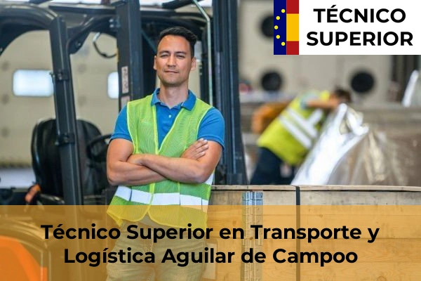 Técnico Superior en Transporte y Logística en Dueñas 4 Técnico Superior en Transporte y Logística en Aguilar de Campoo