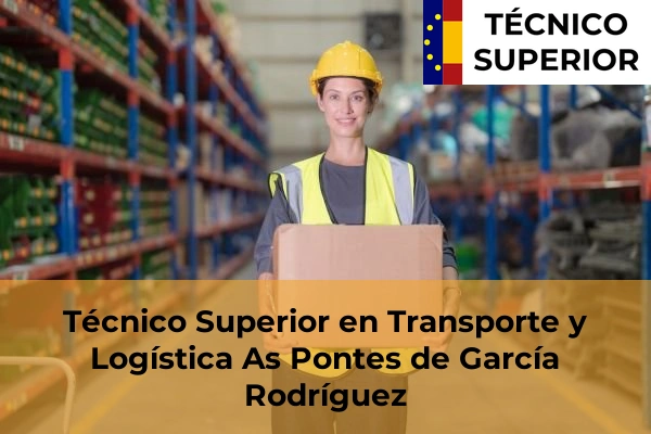 Técnico Superior en Transporte y Logística en Carballal 13 Técnico Superior en Transporte y Logística en As Pontes de García Rodríguez